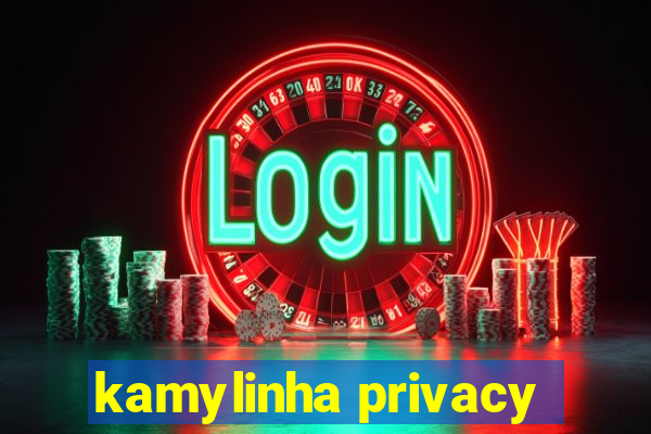 kamylinha privacy